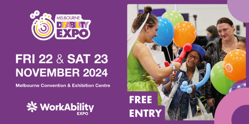 Melbourne Disability & WorkAbility Expo 22 & 23 November 2024, 9am-3pm Melbourne Convention & Exhibition Centre, Free Entry